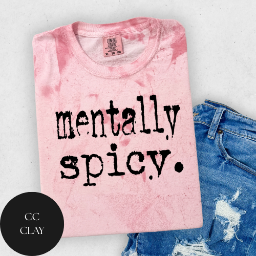 Mentally Spicy T-Shirt- Colorblast Tee