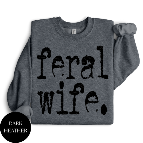 Feral Wife Crewneck