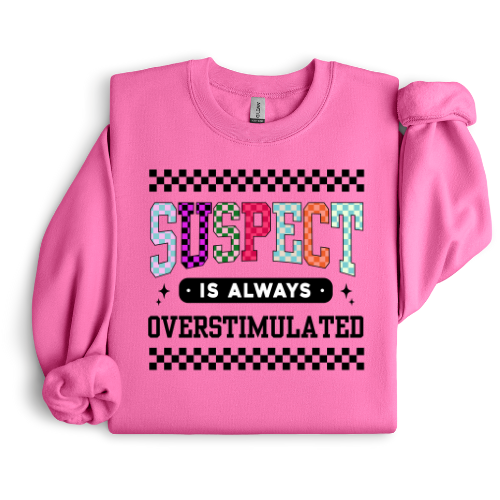 SUSPECT IS ALWAYS OVERSTIMULATED CREWNECK