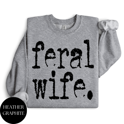 Feral Wife Crewneck