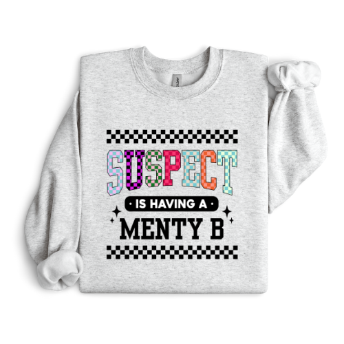 SUSPECT IS HAVING A MENTY B CREWNECK