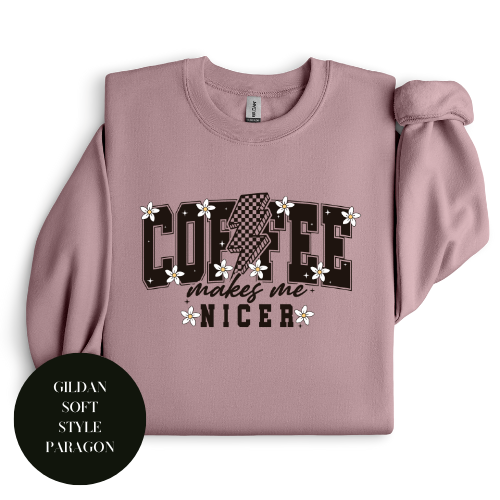 Coffee Makes Me Nicer Crewneck