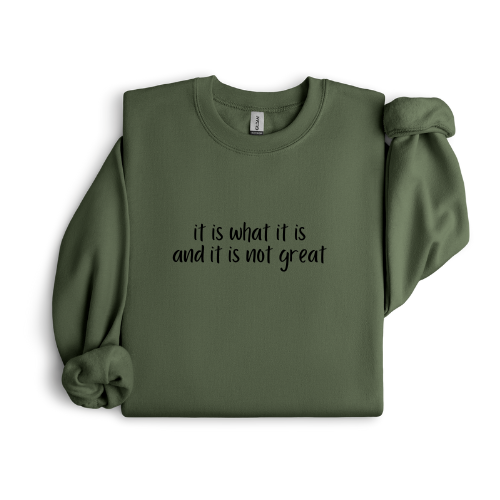 It is what it is crewneck