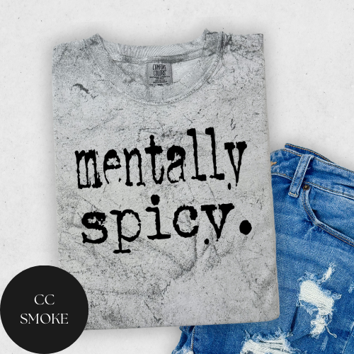 Mentally Spicy T-Shirt- Colorblast Tee