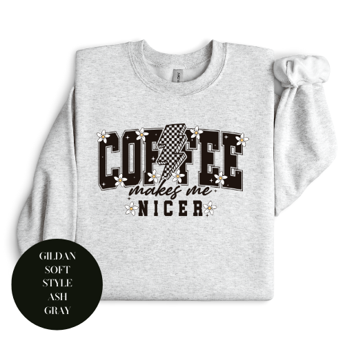 Coffee Makes Me Nicer Crewneck