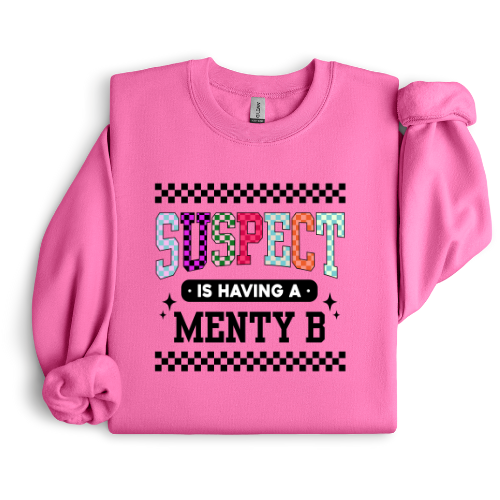 SUSPECT IS HAVING A MENTY B CREWNECK