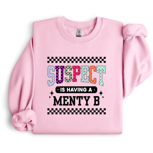 SUSPECT IS HAVING A MENTY B CREWNECK