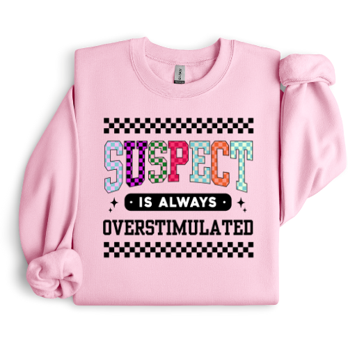 SUSPECT IS ALWAYS OVERSTIMULATED CREWNECK