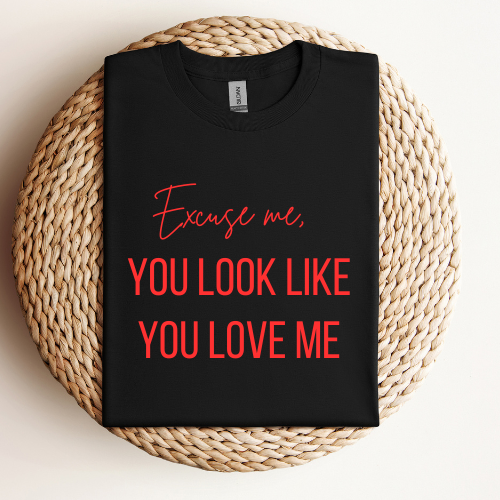 You Look Like You Love Me T-shirt