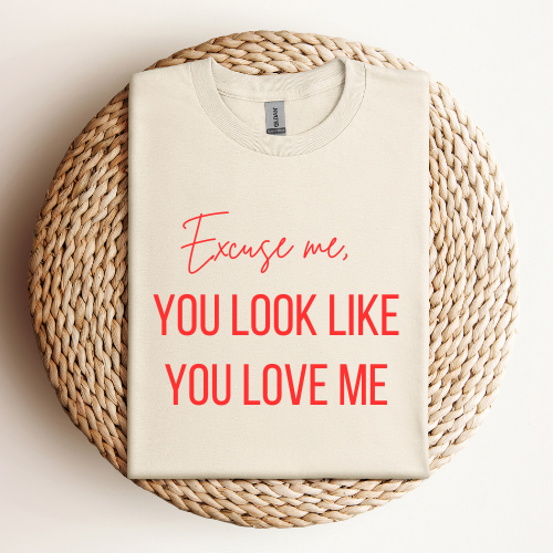 You Look Like You Love Me T-shirt