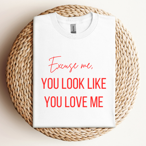 You Look Like You Love Me T-shirt